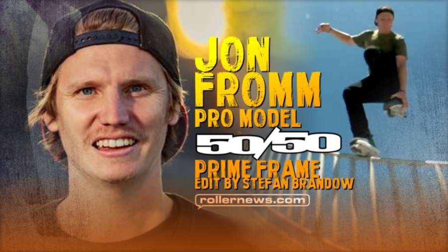 Jon Fromm - Pro Model 50/50 Prime Frame, Edit by Stefan Brandow (2021)