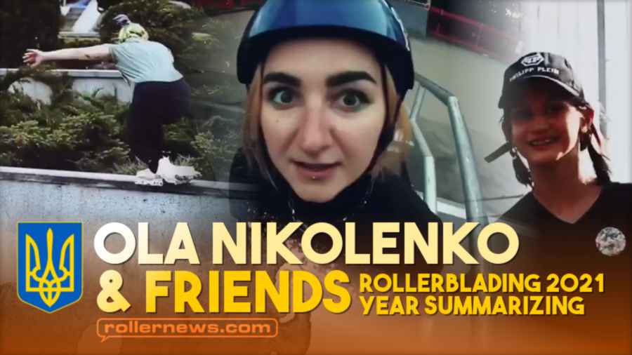 Ola Nikolenko & Friends (Ukraine) - Rollerblading 2021 Year Summarizing