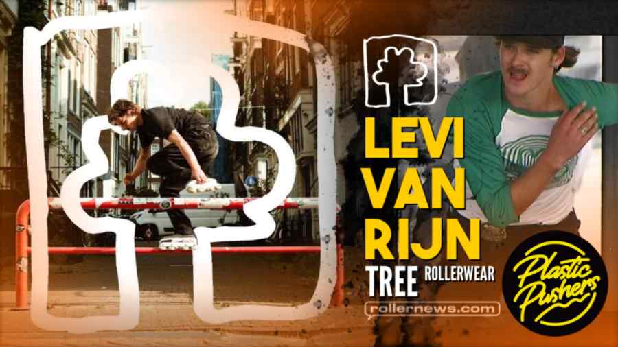 Levi Van Rijn for Tree Rollerwear - Plastic Pushers Edit (Amsterdam, 2022)