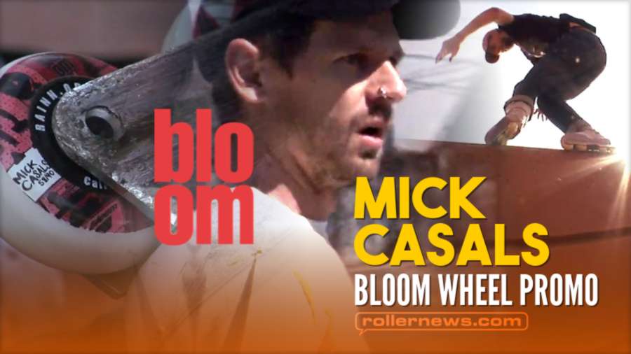 Mick Casals - Bloom Urethane, Wheel Promo (2022)