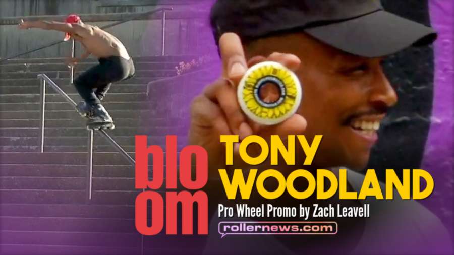 Tony Woodland - Bloom, Pro Wheel Promo by Zach Leavell (2022)