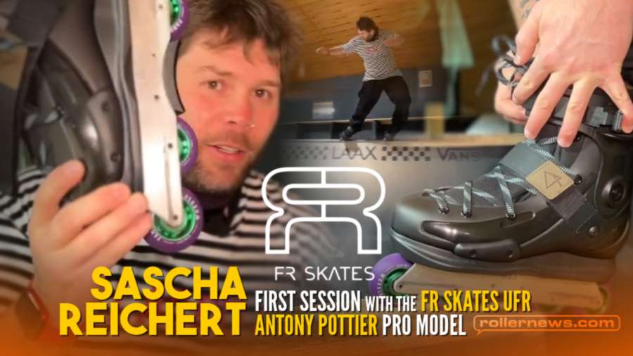 Sascha Reichert - First Session with the FR Skates UFR, Antony Pottier Pro Model (2022)