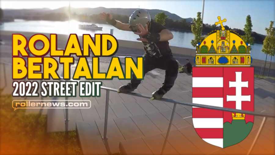 Roland Bertalan (Hungary) - 2022 Street Edit