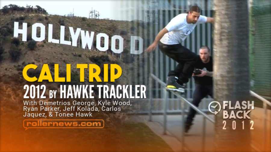 Flashback: Cali Trip 2012, by Hawke Trackler - With Demetrios George, Jeff Kolada & Friends