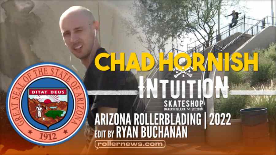 Chad Hornish - Arizona Rollerblading (2022) - Intuition Edit by Ryan Buchanan