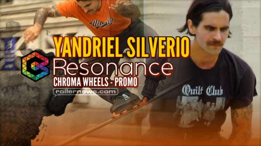 Yandriel Silverio: Resonance (2022) - Chroma Wheels // Aggressive Skating