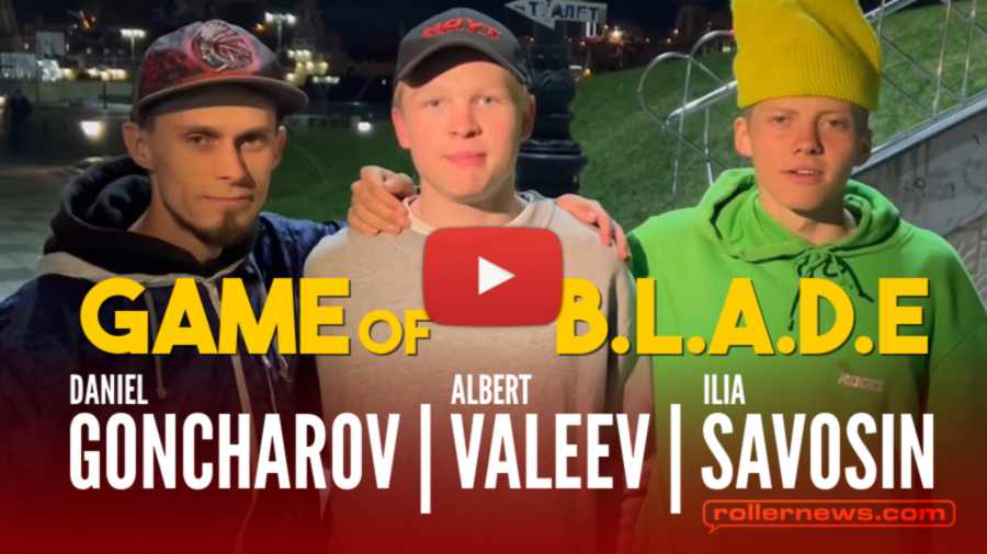 Game of B.L.A.D.E with Daniel Goncharov, Ilia Savosin & Albert Valeev (Russia, 2022)