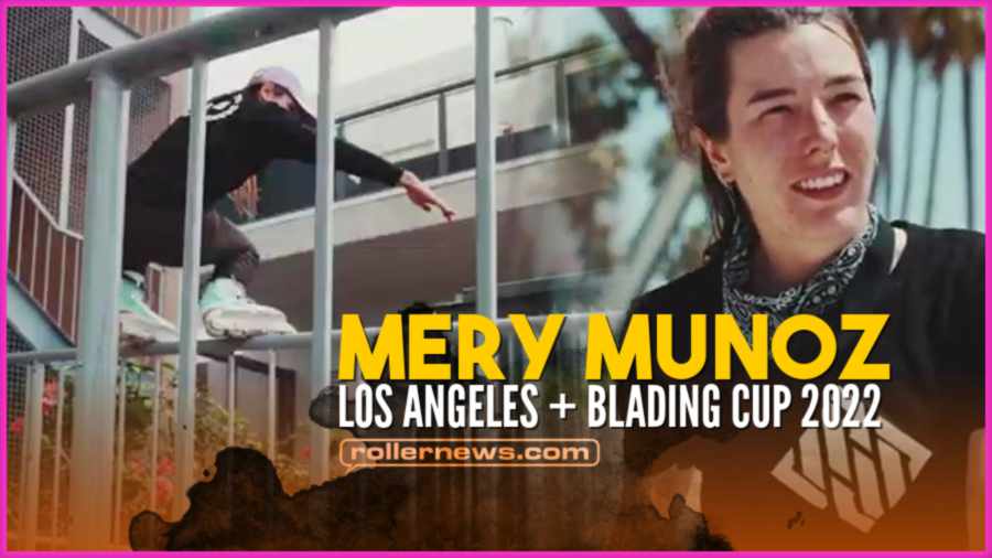 Mery MunÌƒoz in Los Angeles - USD Skates Edit by Rafael Maldonado + Blading Cup 2022 Clips in Santa Ana, CA