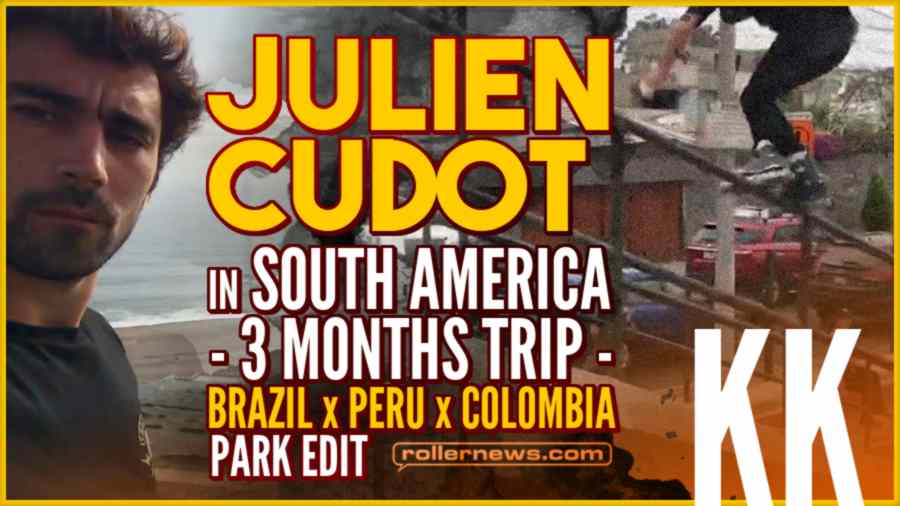 Julien Cudot - KK - 3 Months Trip in South America: Brazil x Peru x Colombia - Park Edit (2022)