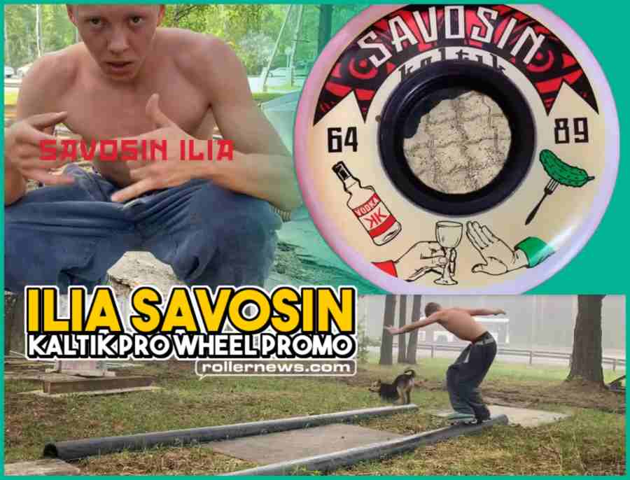 Ilia Savosin - Kaltik Pro Wheels 2022 - Promo Edit
