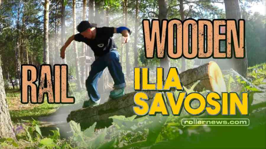 Ilia Savosin - Wooden P-Rail (2022, Russia)