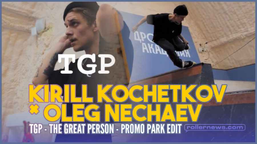 TGP Team: Kirill Kochetkov x Oleg Nechaev - Promo Park Edit (Russia, 2022)