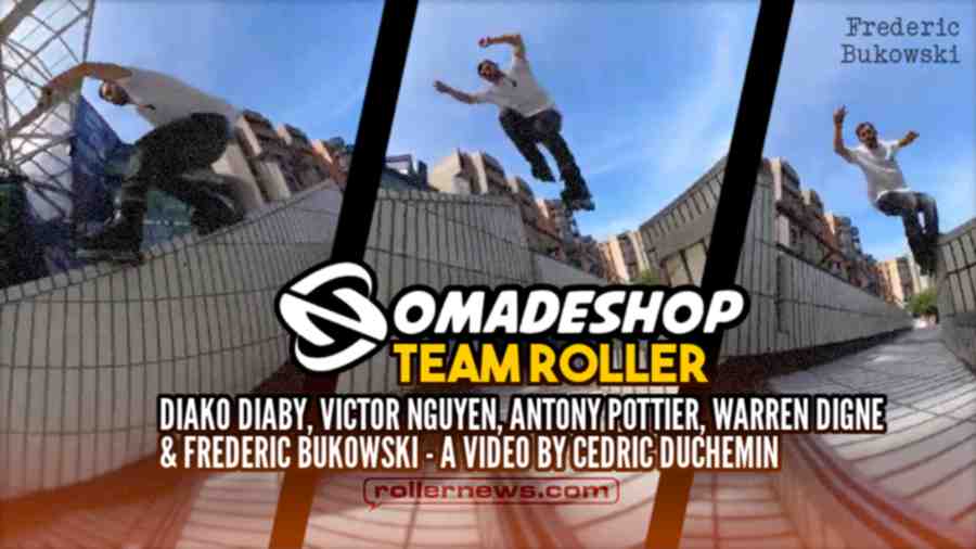 Nomadeshop Team Roller 2022: Diako Diaby, Victor Nguyen, Antony Pottier, Warren Digne & Frederic Bukowski. A video by Cedric Duchemin.