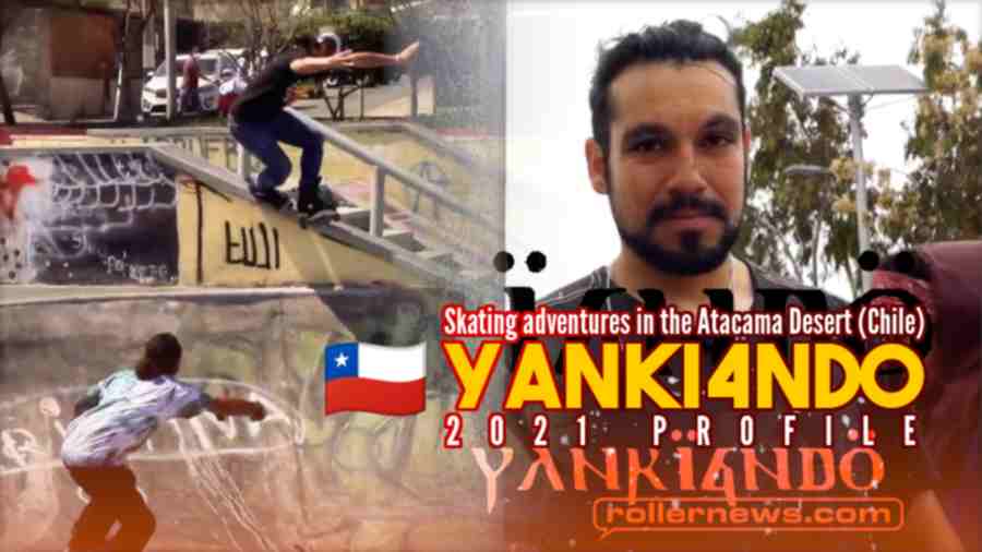 Yanki4ndo 2021 Profile (park + street) & skating adventures in the Atacama Desert (Chile)