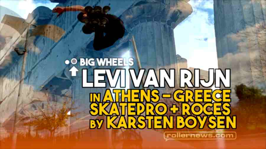 Levi Van Rijn in Athens, Greece (2022) - Big Wheels, Skatepro + Roces Edit by Karsten Boysen