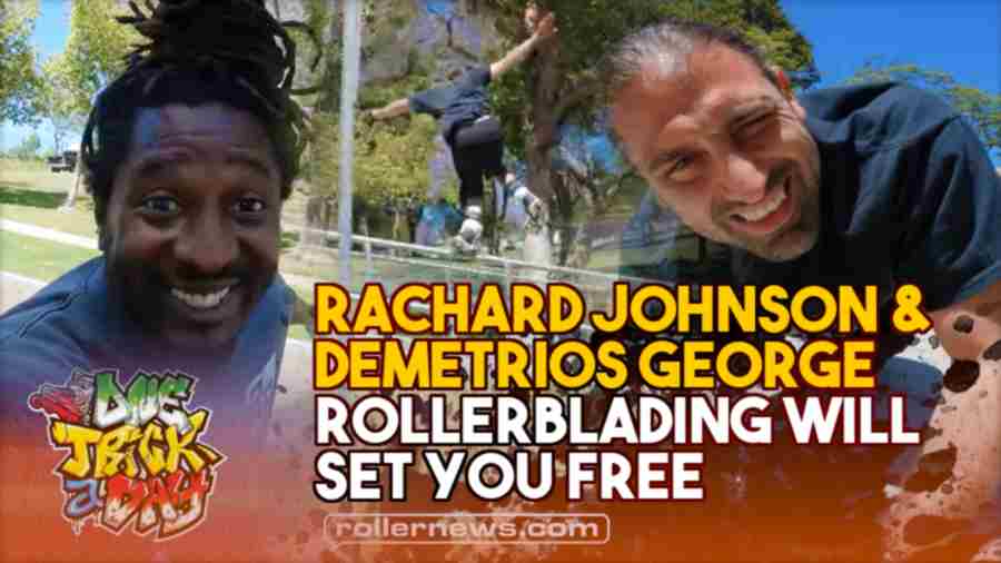 Rollerblading Will Set You Free (2022) with Rachard Johnson & Demetrios George