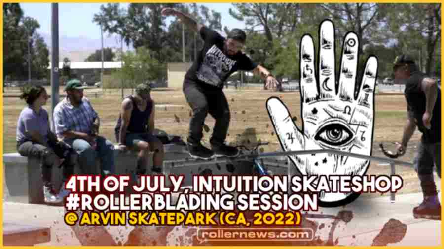 4th of July, Intuition Skateshop, #Rollerblading Session @ Arvin Skatepark (CA, 2022)