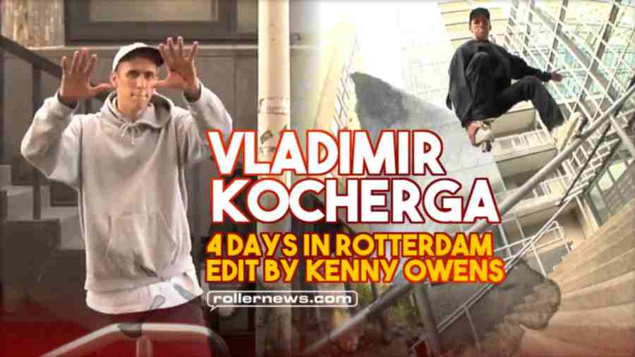 Vladimir Kocherga (Ukraine) - 4 Days in Rotterdam (2022, Netherlands) - Edit by Kenny Owens