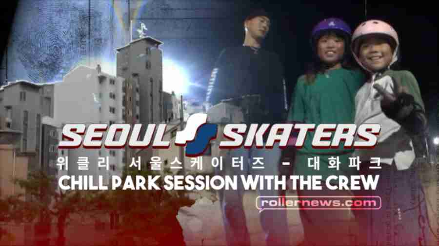 Seoul Skaters - Chill Park Session with the Crew (Korea, 2022) - Daehwa Park