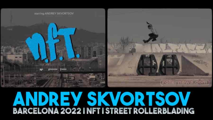 Andrey Skvortsov (Russia) - Barcelona 2022 | NFT | Street Rollerblading