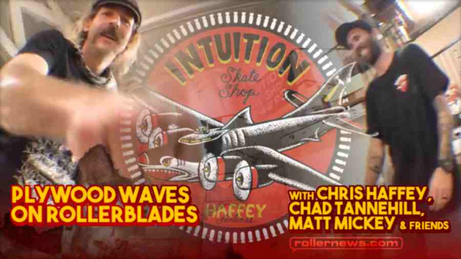Plywood Waves on Rollerblades at Intuition Skate Shop (2022) with Chris Haffey, Chad Tannehill, Matt Mickey & Friends