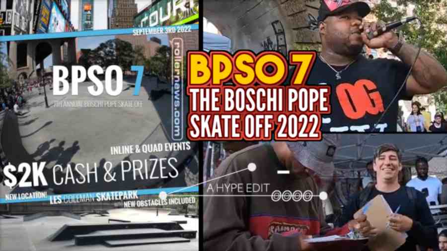 BPSO 7 - The Boschi Pope Skate Off, 2022 Edition (NYC) - Coverage by Hyper Mike