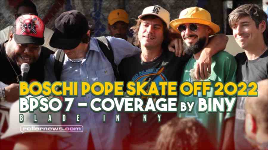 Boschi Pope Skate Off 2022 (BPSO 7) - Coverage by BINY