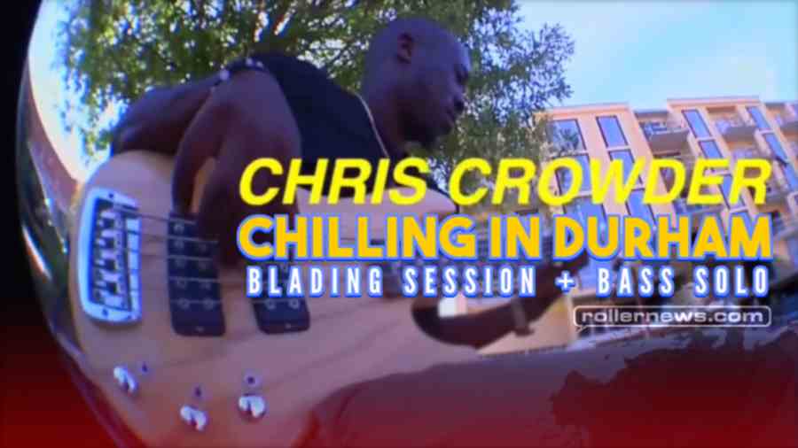 Chris Crowder - Chilling in Durham (North Carolina, 2022) - Bass Solo + Blading Session