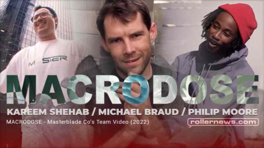 MACRODOSE - Masterblade Co’s Team Video (2022) with Kareem Shehab, Phillip Moore & Michael Braud MACRODOSE - Masterblade Co’s Team Video (2022) with Kareem Shehab, Phillip Moore & Michael Braud