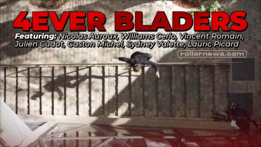 4ever Bladers (2022) with Nicolas Auroux, William Cerlo, Julien Cudot, Gaston Michel & Friends