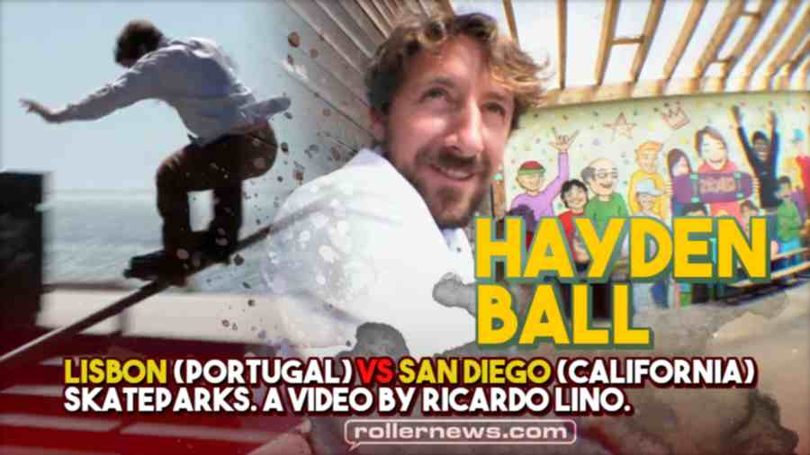 Lisbon (Portugal) vs San Diego (California) Skateparks Featuring Hayden Ball (2022)