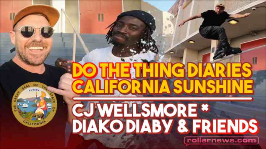 Do the Thing Diaries: California Sunshine (2022): CJ Wellsmore, Diako Diaby & Friends!