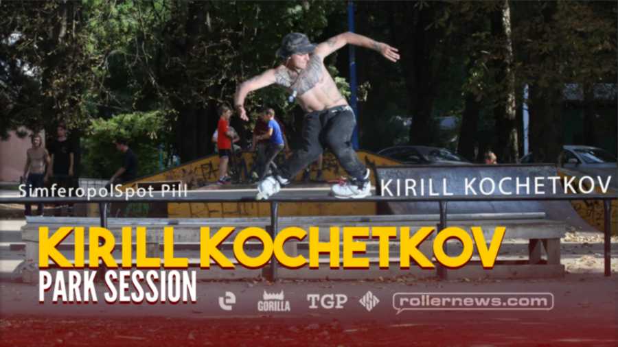 Kirill Kochetkov (Russia) - Park Session - Simferopl Spot Pill (2022)