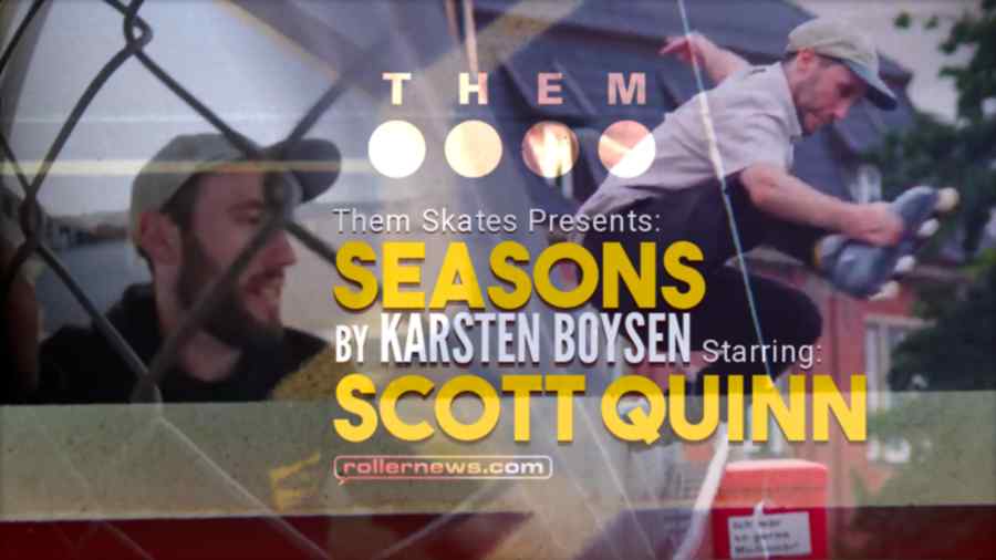 Them Skates Presents: Seasons by Karsten Boysen - Starring Scott Quinn