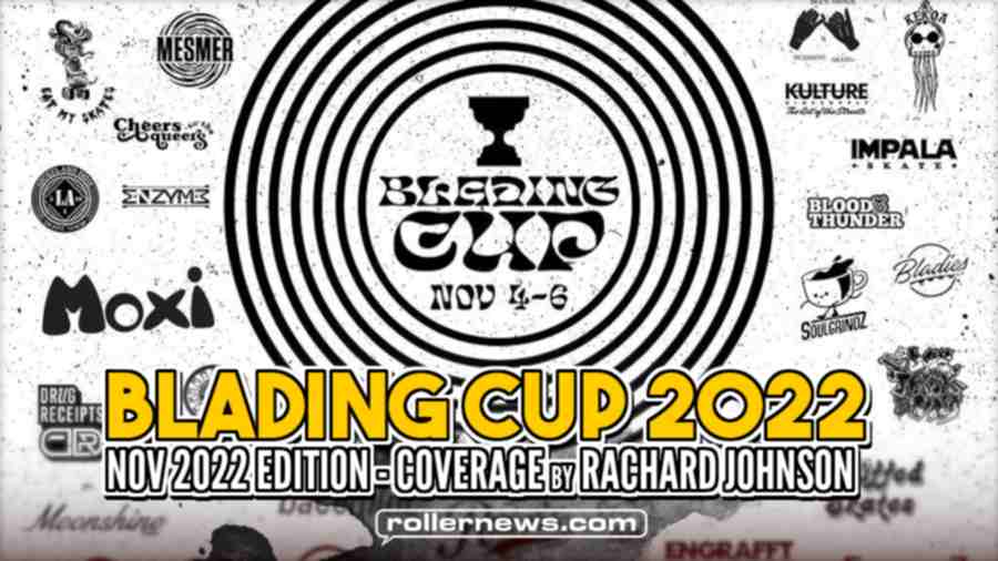 Blading Cup 2022 (November Edition) - Day 1, 2, 3 - Coverage by Rachard Johnson