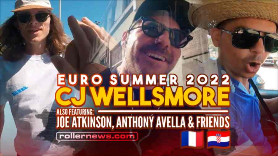 Cj Wellsmore - Euro Summer 2022 (France + Croatia) with Anthony Avella, Joe Atkinson & more