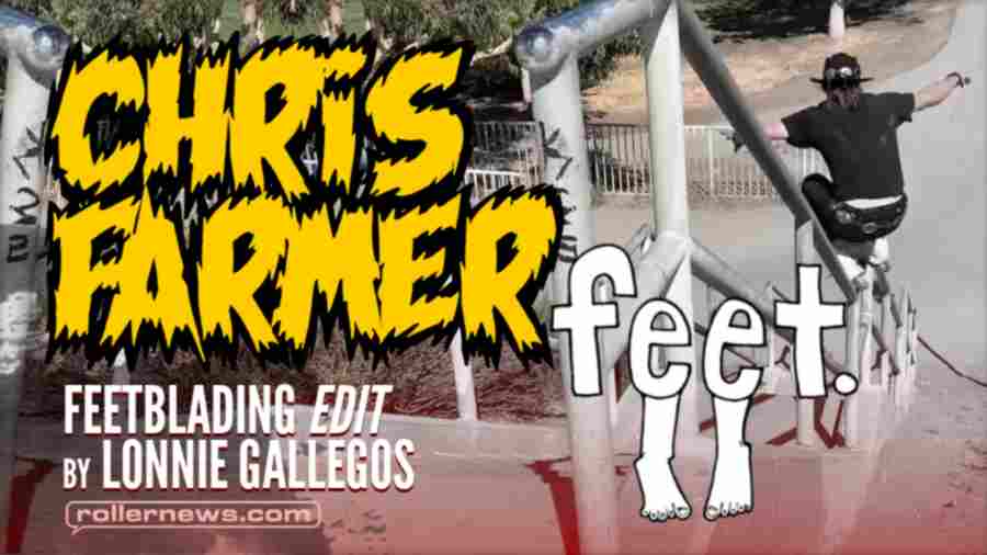 Chris Farmer - Feetblading Edit (2022) by Lonnie Gallegos