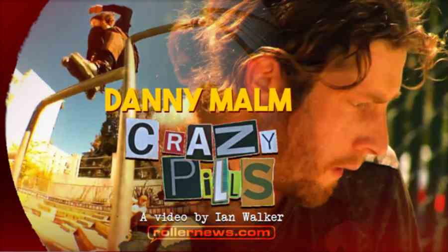 Danny Malm - Crazypills Full Part (2022) by Ian Walker