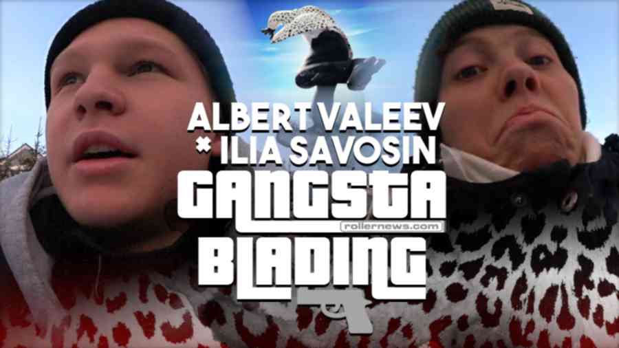 Gangsta Blading in Russia with Albert Valeev & Ilia Savosin (2023) - It's Snow Time!