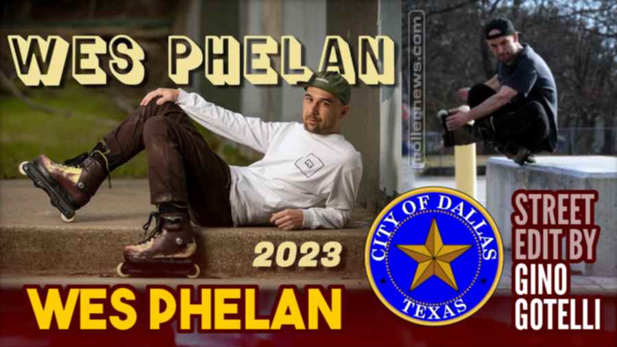 Wes Phelan (Dallas, Texas) - 2023 Street Edit by Gino Gotelli