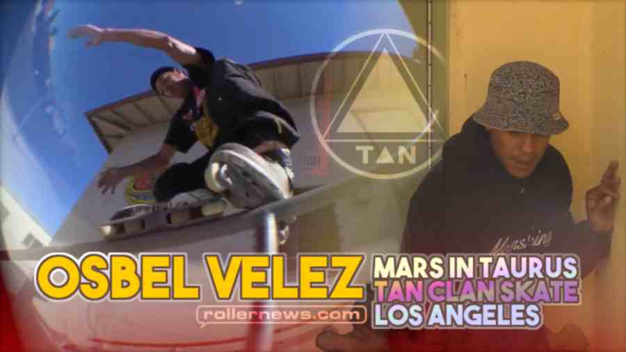 Osbel Velez - Mars in Taurus (2023) - Tan Clan Skate (Los Angeles)