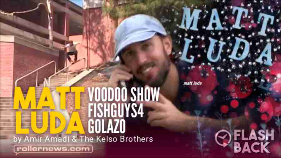 Matt Luda - (2012-2021) - Voodoo Show, Fishguys4 & Golazo Sections, by Amir Amadi & The Kelso Brothers