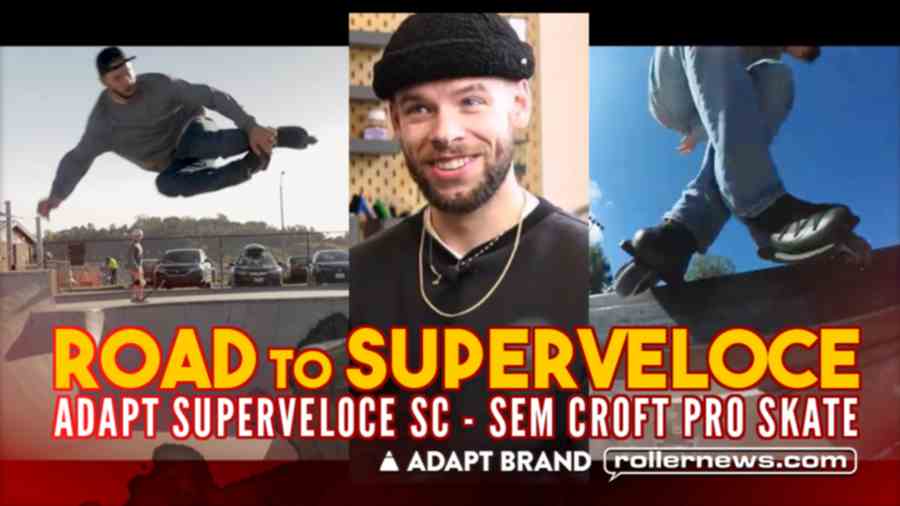 Adapt: Road to Superveloce - Adapt Superveloce SC, Sem Croft Pro Skates (Avril 2023) Adapt: Road to Superveloce - Adapt Superveloce SC, Sem Croft Pro Skates (Avril 2023)