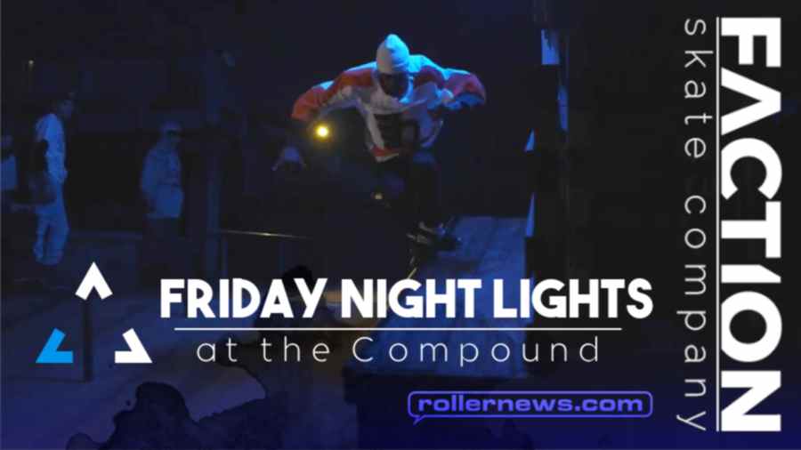 Faction Skate Company: Friday Night Lights at the Compound (May 2023)