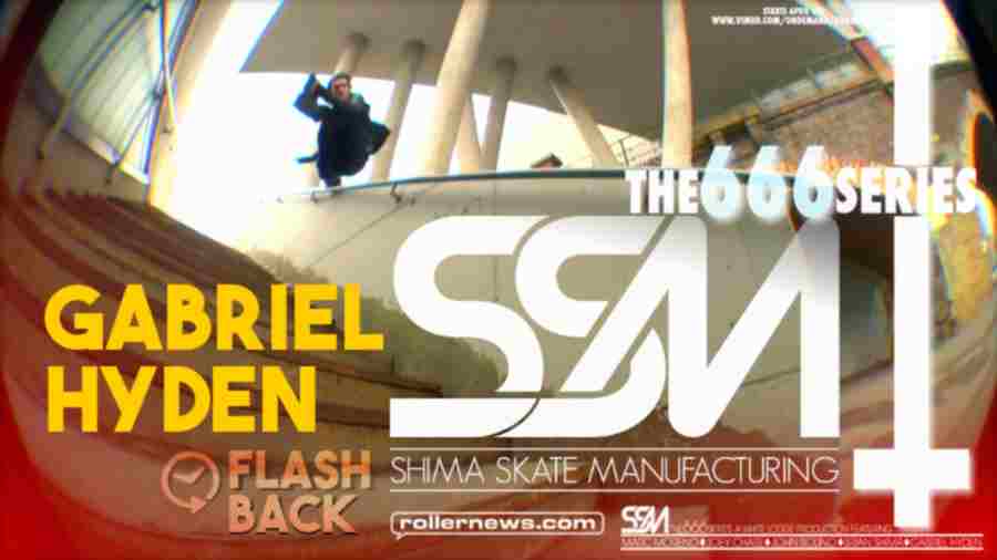 Flashback: Gabriel Hyden - SSM666 Section (2015) - Shima Skate Manufacturing