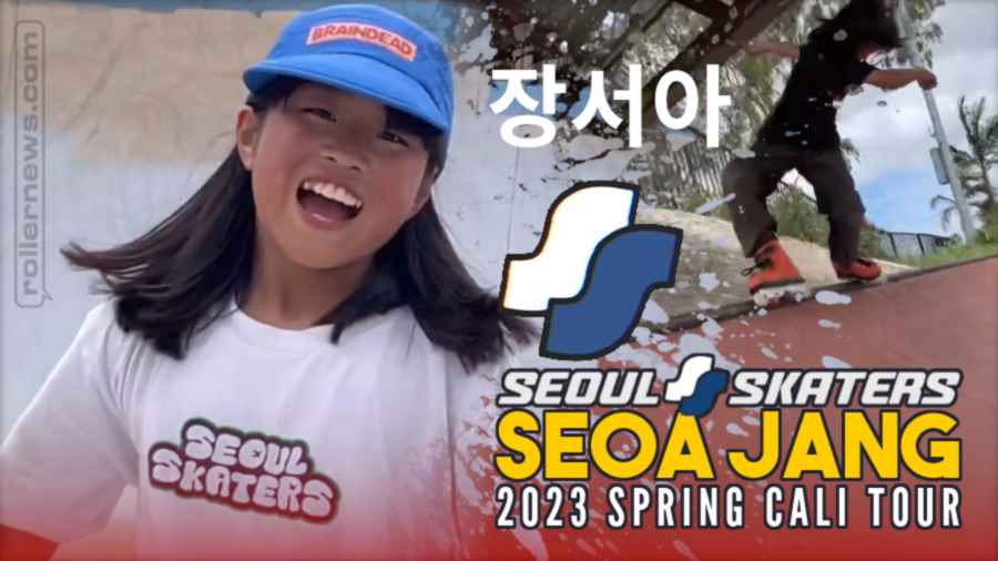 Seoa Jang - Seoul Skaters, 2023 Spring Cali Tour