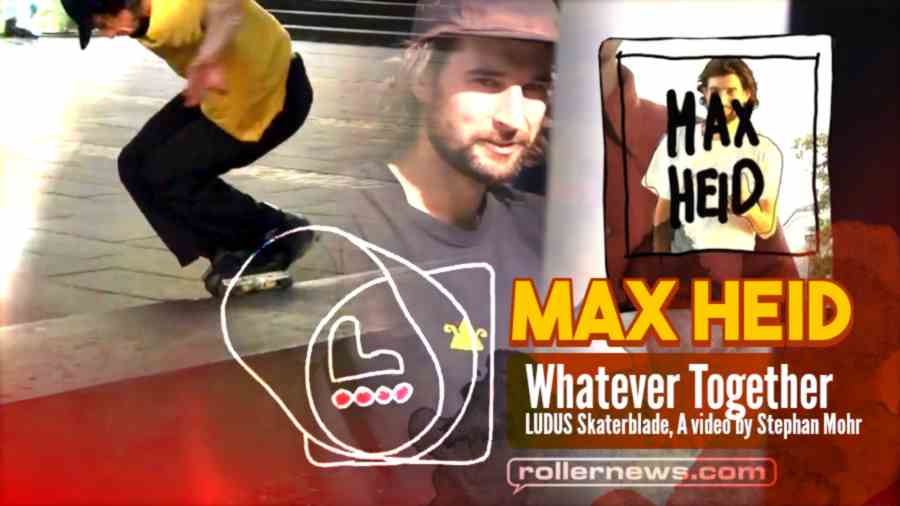 Max Heid - Whatever Together - LUDUS Skaterblade, A video by Stephan Mohr