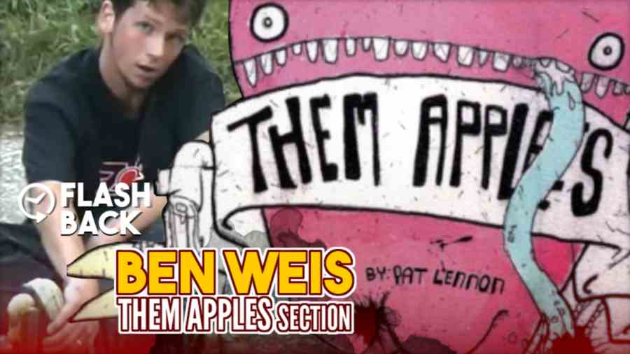 Flashback: Ben Weis - Them Apples (2004) - Section by Pat Lennen