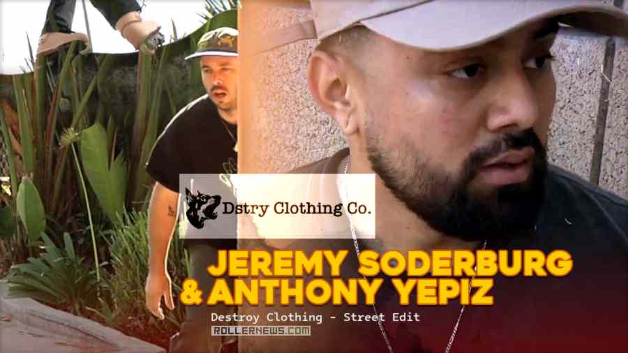 Jeremy Soderburg & Anthony Yepiz for Destroy Clothing