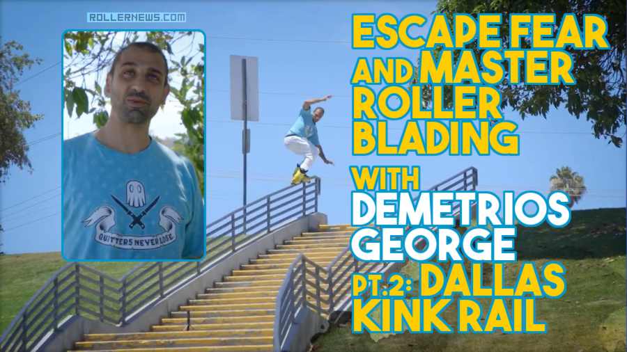 Escape Fear and Master Rollerblading With Demetrios George - Pt.2: Dallas Kink